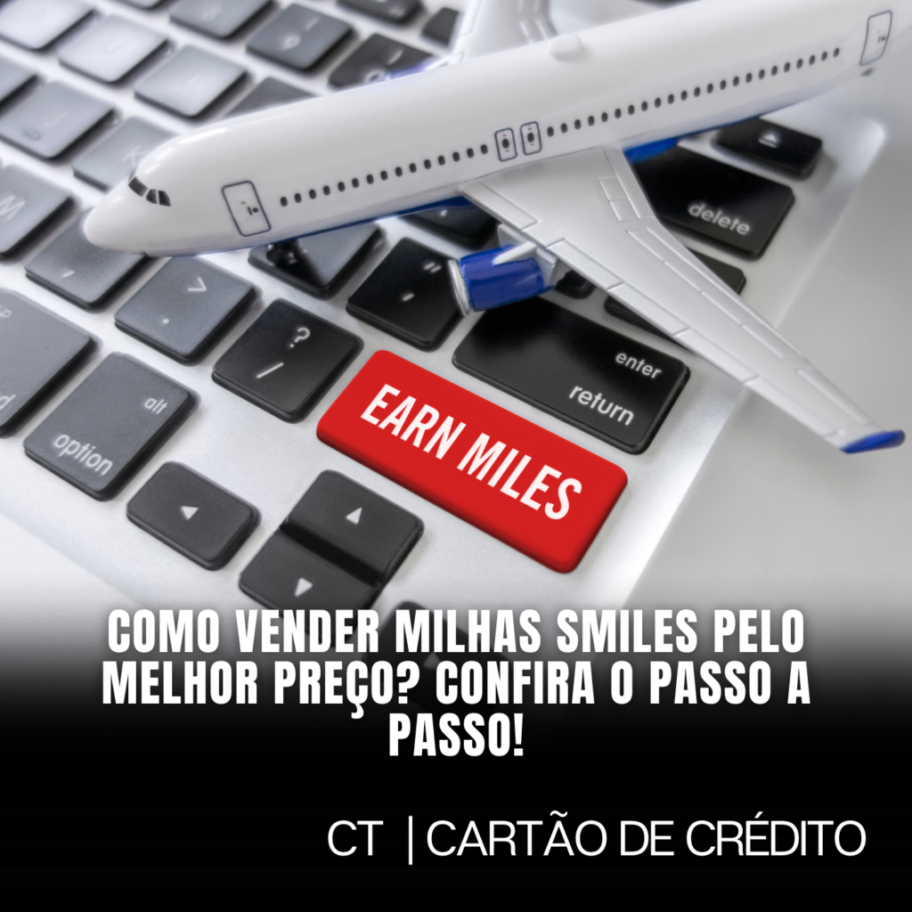 Como Vender Milhas Smiles pelo Melhor Preço? Confira o Passo a Passo!