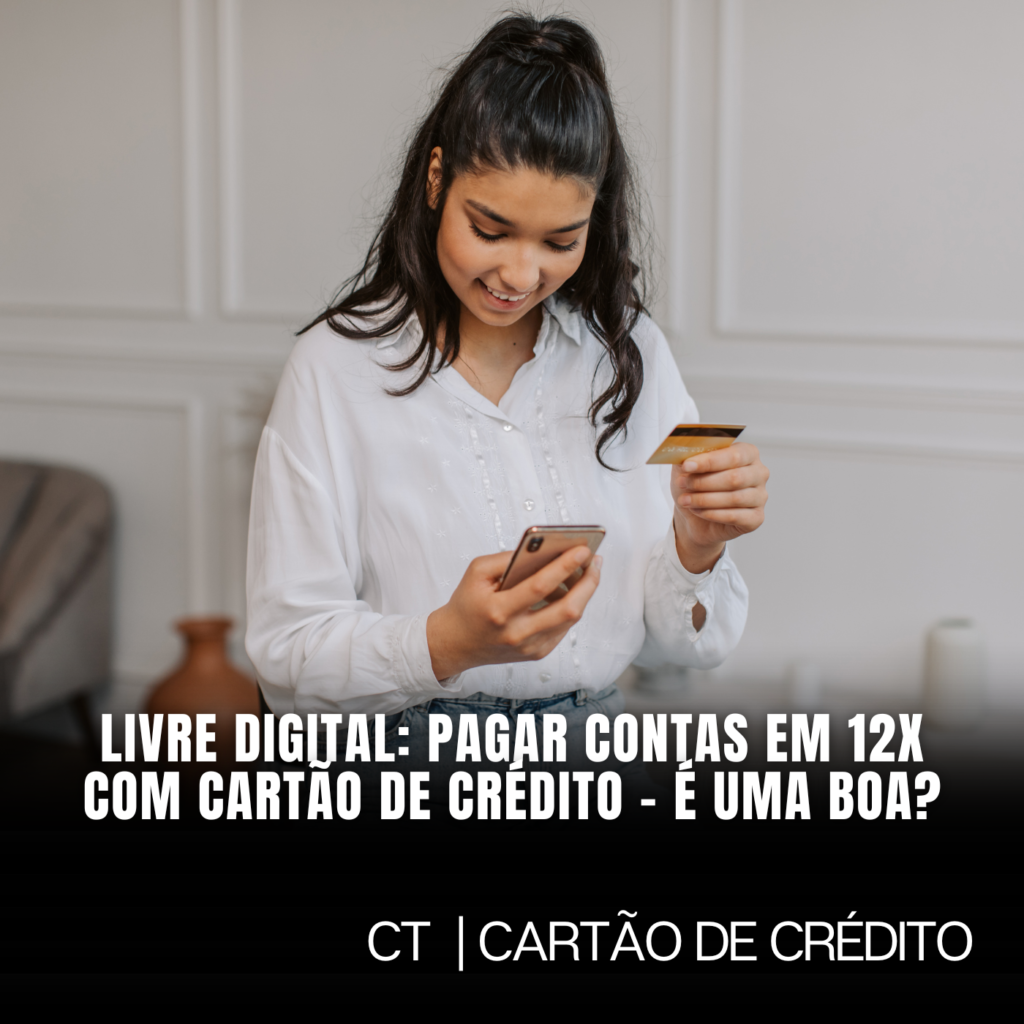 Livre Digital: Pagar Contas em 12x com Cartão de Crédito – É uma Boa?