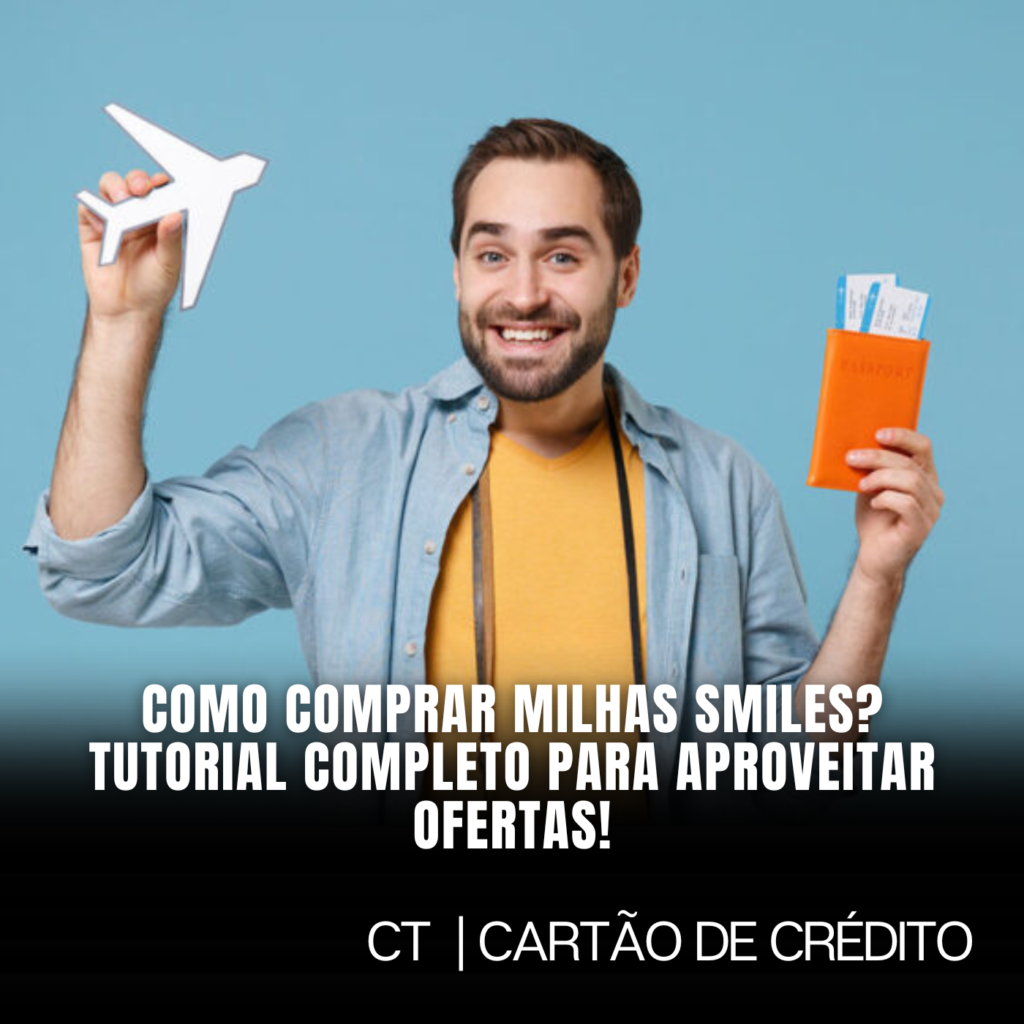 Como Comprar Milhas Smiles? Tutorial Completo para Aproveitar Ofertas!