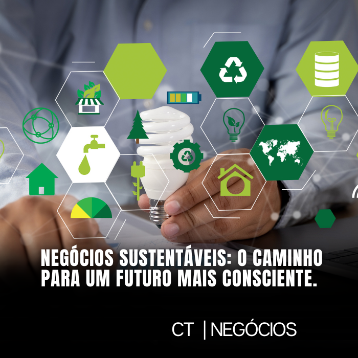 Negócios sustentáveis: o caminho para um futuro mais consciente.