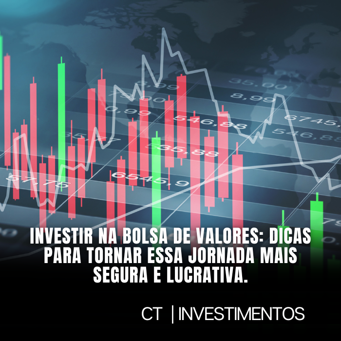 Investir na bolsa de valores: dicas para tornar essa jornada mais segura e lucrativa.